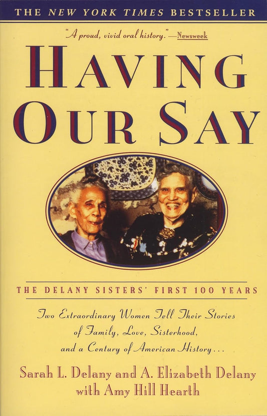 Having Our Say: The Delaney Sisters' First 100 Years